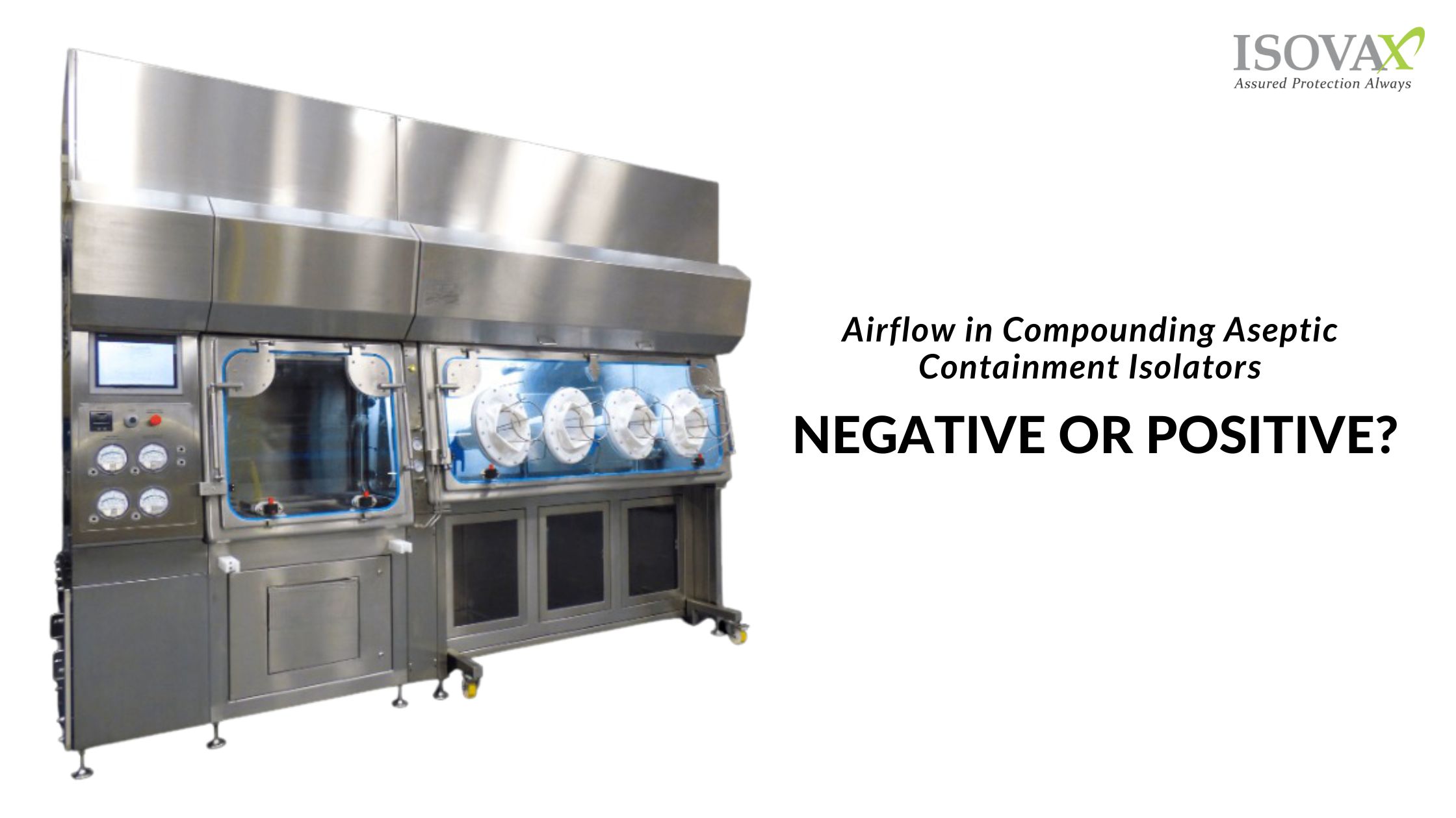 Air flow in Compounding Aseptic Containment Isolators Negative or Positive